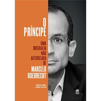 O Príncipe. Uma Biografia não Autorizada de Marcelo Odebrecht - 1