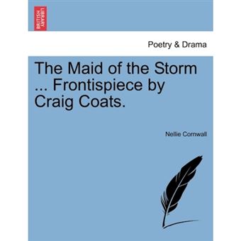 The Maid of the Storm ... Frontispiece by Craig Coats. - Paperback / softback - 2011 - 1