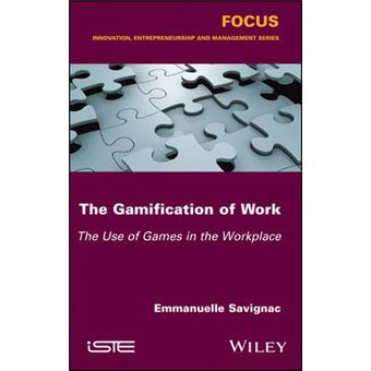 The Gamification Of Work The Use Of Games In The Workplace Focus - 1