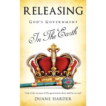 Releasing God's Government in the Earth - Paperback / softback - 2011 - 1