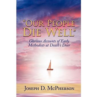 Our People Die Well - Glorious Accounts of Early Methodists at Death S Door - Paperback / softback - 2008 - 1