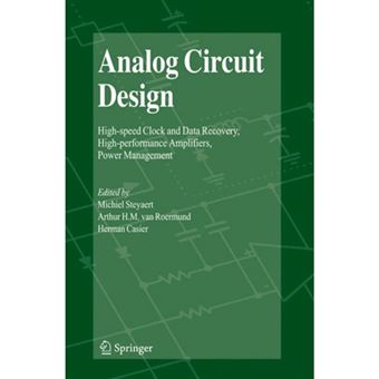 Analog Circuit Design - High-Speed Clock and Data Recovery, High-Performance Amplifiers, Power Management - Paperback - 2010 - 1