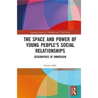 The Space And Power Of Young Peoples Social Relationships - 1