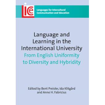 Language and Learning in the International University - From English Uniformity to Diversity and Hybridity - Paperback - 2011 - 1