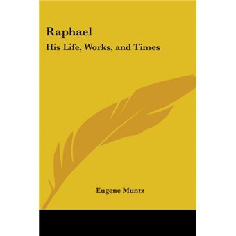 Raphael - His Life, Works, and Times - Paperback - 2005 - 1