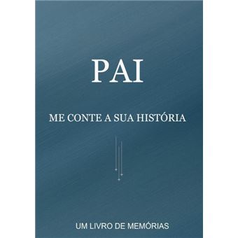 Pai, Me Conte A Sua História - 1