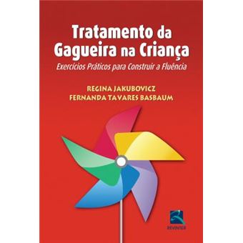 Tratamento da Gagueira na Criança. Exercícios Práticos Para Construir a Fluência - 1