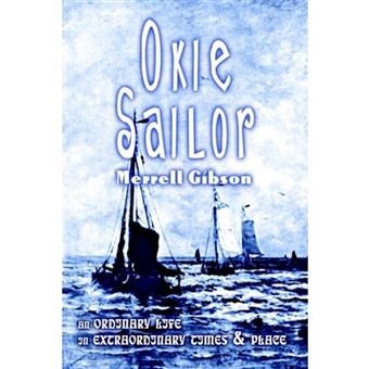Okie Sailor - An Ordinary Life in Extraordinary Times and Place - Hardback - 2003 - 1