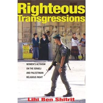 Righteous Transgressions: Women'S Activism On The Israeli And Palestinian Religious Right (Princeton Studies In Muslim Politics) (Paperback) - 1