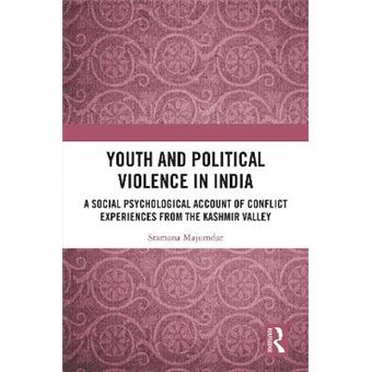 Youth And Political Violence In India A Social Psychological Account Of Conflict Experiences From The Kashmir Valley - 1