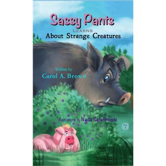 sassy Pants Learns About Strange Creatures Hardcover - 1