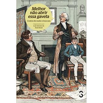 Melhor Não Abrir Essa Gaveta: Contos de Razão e Loucura - 1