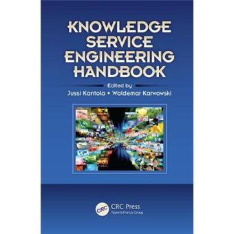 Knowledge Service Engineering Handbook Ergonomics Design  Mgmt Theory  Applications - 1