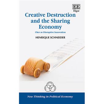 Creative Destruction And The Sharing Economy - Uber As Disruptive Innovation - 1