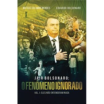 Jair Bolsonaro: O Fenômeno Ignorado - 1