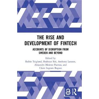 The Rise And Development Of Fintech Accounts Of Disruption From Sweden And Beyond Routledge International Studies In Money And Banking - 1