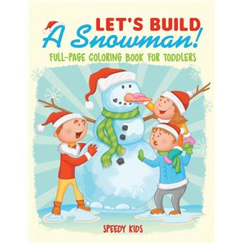 Let's Build ASnowman! Fullpage Coloring Book For Toddlers - 1