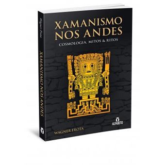 Xamanismo nos Andes: Cosmologia, Mitos e Ritos - 1