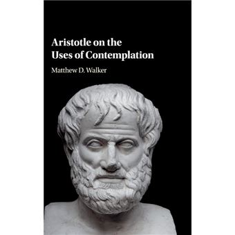 aristotle On The Uses Of Contemplation Hardcover - 1