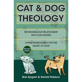 Cat  Dog Theology Rethinking Our Relationship With Our Master - 1