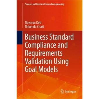 Business Standard Compliance and Requirements Validation Using Goal Models Services and Business Process Reengineering - 1