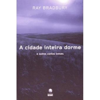 A Cidade Inteira Dorme E Outros Contos Breves - 1