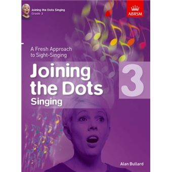 Joining The Dots Singing, Grade 3 A Fresh Approach To Sightsinging Joining The Dots Abrsm - 1