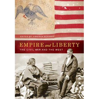 Empire and Liberty - The Civil War and the West - Hardback - 2015 - 1