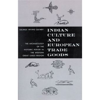 Indian Culture and European Trade Goods - Archaeology of the Historic Period in the Western Great Lakes Region - Paperback - 1970 - 1