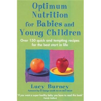 Optimum Nutrition for Babies and Young Children - Over 150 Quick and Tempting Recipes for the Best Start in Life - Paperback - 2005 - 1