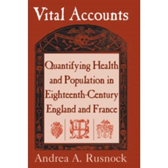 Vital Accounts - Quantifying Health and Population in Eighteenth-century England and France - Paperback - 2009 - 1