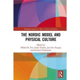 The Nordic Model And Physical Culture Routledge Research In Sport, Culture And Society - 1