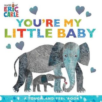 You'Re My Little Baby A Touchandfeel Book World Of Eric Carle - 1