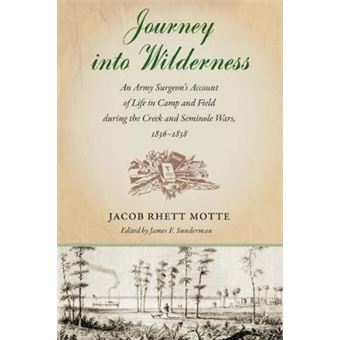 Journey into Wilderness: An Army Surgeon's Account of Life in Camp and Field during the Creek and Seminole Wars, 1836-1838 - 1