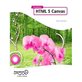 Foundation HTML5 Canvas - For Games and Entertainment - Paperback - 2011 - 1