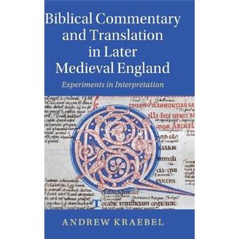 Biblical Commentary And Translation In Later Medieval England Experiments In Interpretation 109 Cambridge Studies In Medieval Literature, Series Number 109 - 1