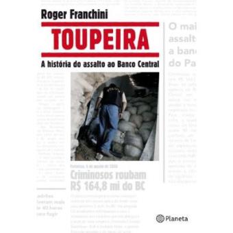 Toupeira : A Histaoria Do Assalto Ao Banco Central - 1