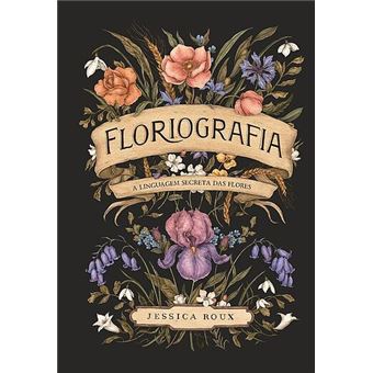 Floriografia - A Linguagem Secreta das Flores - 1