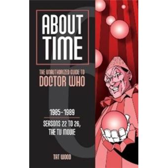 About Time 6 The Unauthorized Guide To Doctor Who Seasons 22 To 26, The Tv Movie About Time The Unauthorized Guide To Dr Who Mad Norwegian Press - 1