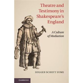 Theatre and Testimony in Shakespeare's England - A Culture of Mediation - Hardback - 2011 - 1