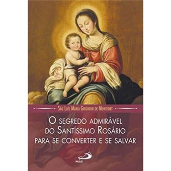 O Segredo Admirável Do Santíssimo Rosário Para Se Converter E Se Salvar - 1