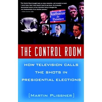 The Control Room - How Television Calls the Shots in Presidential Elections - Paperback - 2000 - 1