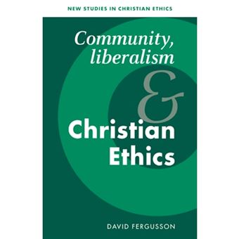 Community, Liberalism and Christian Ethics - Paperback - 2005 - 1