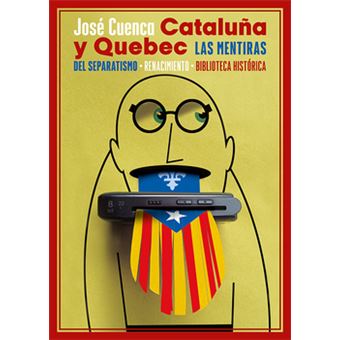 Cataluña Y Quebec. Las Mentiras Del Separatismo - 1