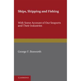Ships, Shipping and Fishing - With Some Account of Our Seaports and Their Industries - Paperback - 2012 - 1