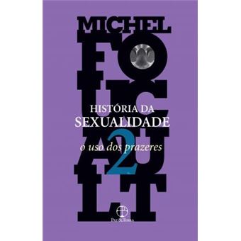 História da Sexualidade. O Uso dos Prazeres - Volume 2 - 1