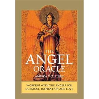 The Angel Oracle Working With The Angels For Guidance, Inspiration And Love - 1