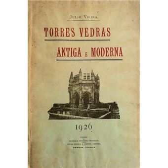 Torres vedras antiga e moderna. - 1