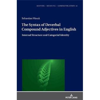 The Syntax Of Deverbal Compound Adjectives In English Internal Structure And Categorial Identity 14 Sounds  Meaning  Communication - 1