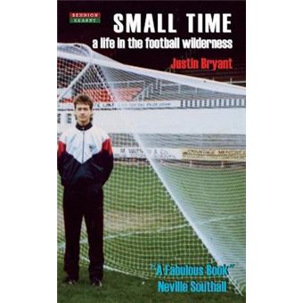 Small Time - A Life in the Football Wilderness - Paperback - 2013 - 1
